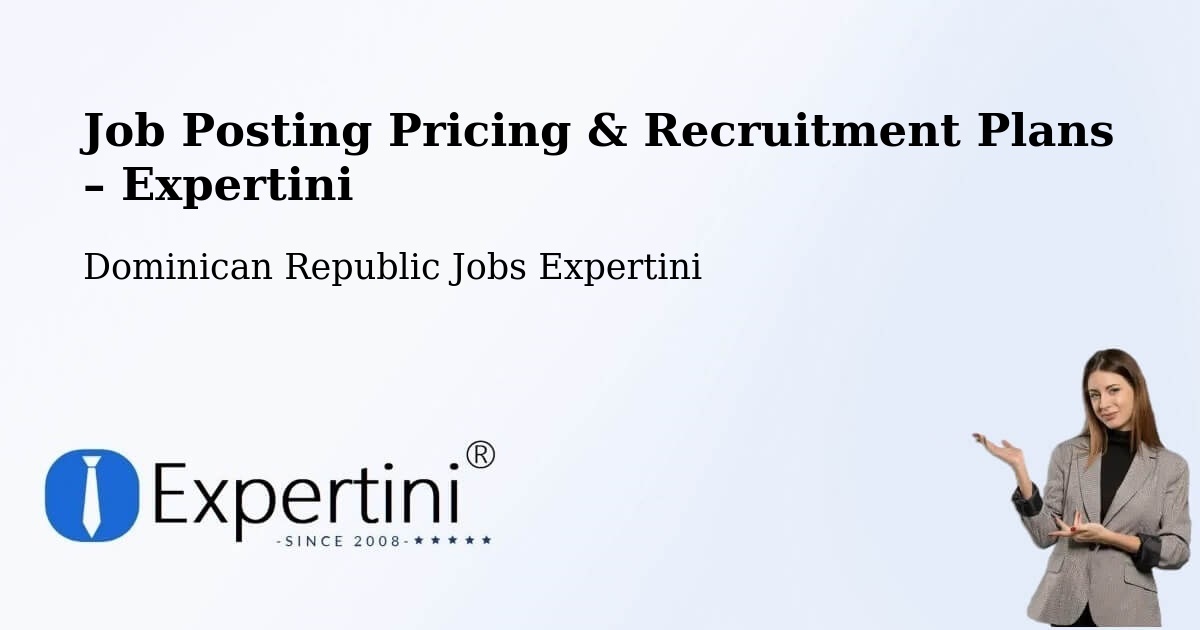 Job Posting Pricing & Recruitment Plans – Constanza - Constanza, Dominican Republic Jobs Expertini